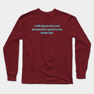 Bible Verse Psalm 13:6 Long Sleeve T-Shirt